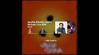 Michael Love BGM | Aaytha Ezhuthu | Yuva | A R Rahman | #ARRAddictz