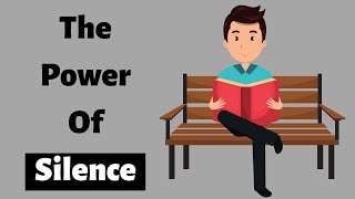 The Power Of Silence - 14 Secret Advantages Of Being Silent