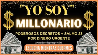 DECRETO "YO SOY MILLONARIO" 💰PODEROSAS AFIRMACIONES + SALMO  23✨PARA ATRAER DINERO URGENTE💸💸
