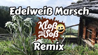 Edelweiss Marsch (Kloß mit Soß Remix)