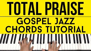 Total Praise | Gospel Jazz Chords | Piano Tutorial