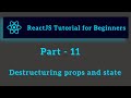 ReactJS Tutorial for Beginners - Part 11 - Destructuring Props