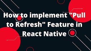RefreshControl - How to implement "Pull to Refresh" Feature in React Native