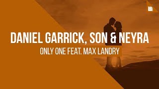 Daniel Garrick, SƠN \u0026 Neyra feat. Max Landry - Only One [FREE DOWNLOAD]