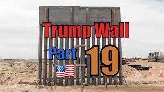 A LOOK at TRUMPs BORDER WALL -UPDATE 2020 - PART 19