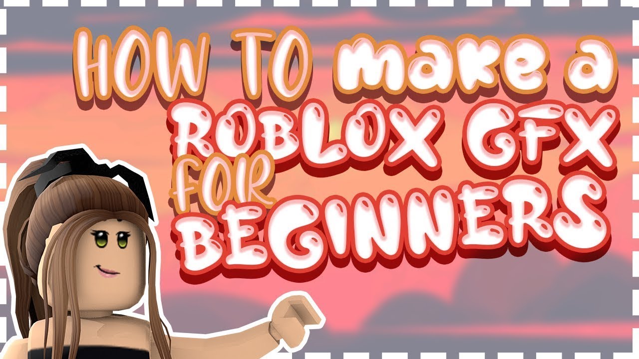 HOW TO MAKE A GFX FOR BEGINNERS // Roblox - YouTube