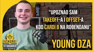 Podkast Uskoro Otvaranje | Yung Dza - E002