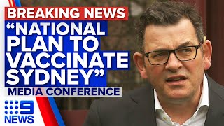 Victorian Premier fires up over ‘national plan to vaccinate Sydney’ | Coronavirus | 9 News Australia