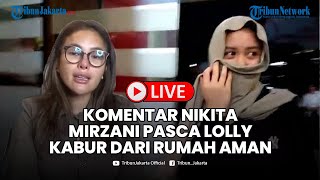 🔴LIVE - Komentar Nikita Mirzani Pasca Lolly Kabur dari Rumah Aman hingga Hotman Paris 'Speakup'