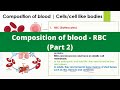 Composition of blood | Part 2 |  RBC