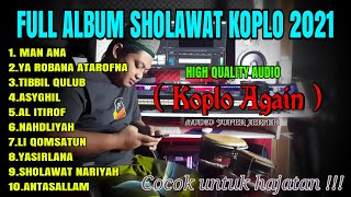 FULL ALBUM SHOLAWAT KOPLO TERBARU 2021 ( KOPLO AGAIN ) AUDIO SUPER JERNIH