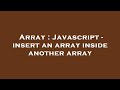 Array : Javascript - insert an array inside another array
