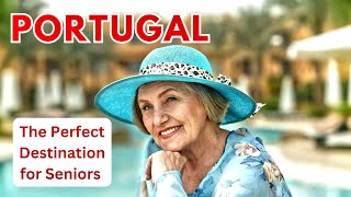 ❤️ Portugal: The Perfect Destination for Seniors – 7 Reasons You’ll Fall in Love!