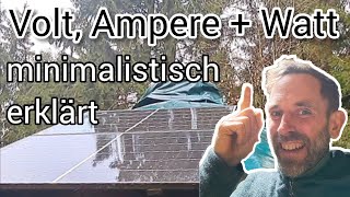 Volt, Ampere und Watt für Aussteiger und Minimalisten kurz erklärt.