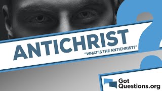 What is the Antichrist?