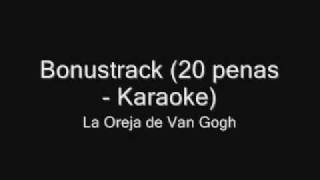 La Oreja de Van Gogh - Bonustrack / 20 penas (Karaoke)