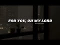 For you, Oh My Lord (Slowed + Echo) By Muhammad Al Muqit