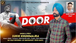 Door (ਦੂਰ) Sukhi Khunimajra ! Latest Punjabi Song 2024 ! Gopi Kaler Italy