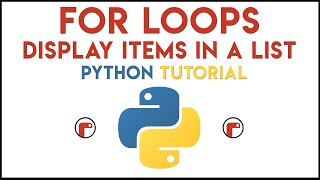 Python - For Loop Tutorial 2 (Display List Items)