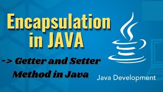 Encapsulation in Java || Getter and Setter Method in Java || Java OOPs Concepts Tutorials