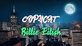 Billie Eilish - COPYCAT (Lyrics)