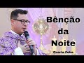 27/11 - Benção da Noite | Oração da Noite