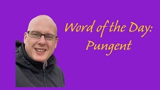 Word of the day:  Pungent