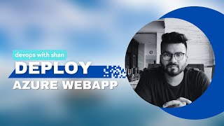 Deploy Azure WebApp | Shantanu Das
