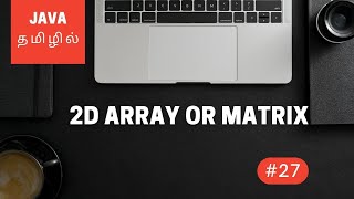 Java Programming - 27 | Multi Dimensional Array or 2D Array | Tamil