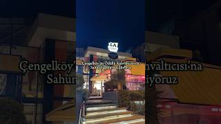 Çengelköy’ün ödüllü kahvaltıcısı Lezzetarayanlara sahura geldik #sahur #çengelköy #istanbulturkey