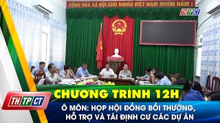 Ô Môn: Họp Hội đồng bồi thường, hỗ trợ và tái định cư các dự án | Cần Thơ TV