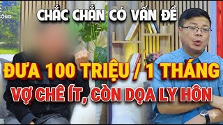 Tư Vấn Cùng Đinh Đoàn-Đưa 100 Triệu 1 Tháng:Vợ Vẫn Chê Ít, Lại Còn Dọa Ly Hôn.