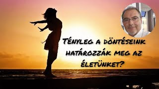 Döntéseink, amik meghatározzák az egész életünket