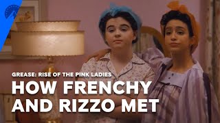 Grease: Rise Of The Pink Ladies | How Rizzo And Frenchy Met (S1, E1) | Paramount+