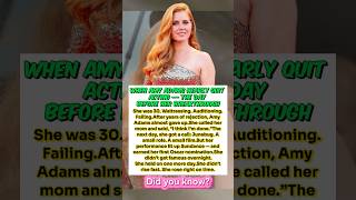 The Day Amy Adams Almost Quit Then Everything Changed
