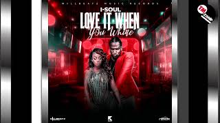 I-Soul - Love it when you whine [ 2k24 Soca (Official Audio)