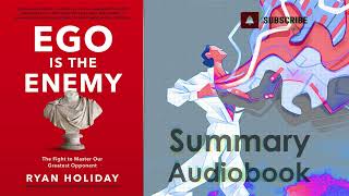 Conquer Your Ego! Ego is the Enemy - Audiobook Summary by Ryan Holiday