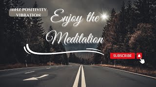 Morning frequency for Positive Intention 111hz. Relaxing piano