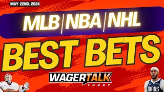 Free Best Bets and Expert Sports Picks | WagerTalk Today | MLB Predictions | NHL Playoffs | 5/22/24