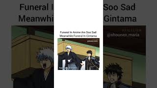 Other anime funeral vs Gintama funeral 😂