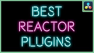 Best Reactor Plugins | DaVinci Resolve 18 |