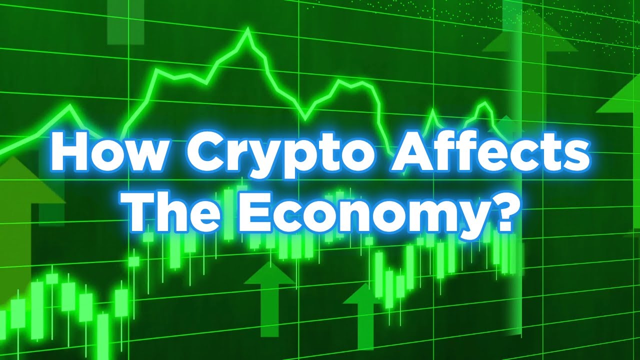 How Crypto Affects The Economy - YouTube