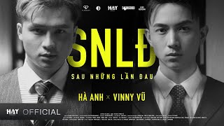 SAU NHỮNG LẦN ĐAU l Hà Anh ft Vinny Vũ | Official MV