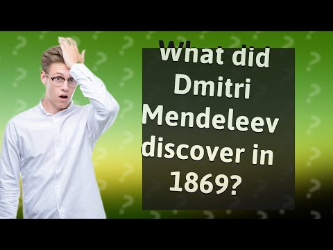 What did Dmitri Mendeleev discover in 1869 quizlet?