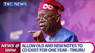 Allow Old and New Notes To Co Exist For One Year   Tinubu