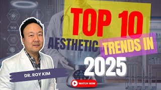 Top 10 Aesthetic Trends in 2025 from a Plastic Surgeon | Dr. Roy Kim