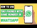 How To Use WhatsApp On Two 2 Phones With Same Number Without Using WhatsApp Web?