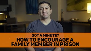 How to Encourage a Family Member in Prison