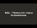 SQL : Truncate table permissions