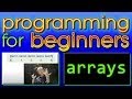 Programming For Beginners -- Arrays